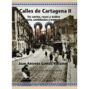 CALLES DE CARTAGENA II "De santos, reyes y nobles. Memoria, semblanzas y monumentos"