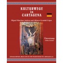 KULTURWEGE IN CARTAGENA (Recorridos Culturales de Cartagena en Alemÿn)